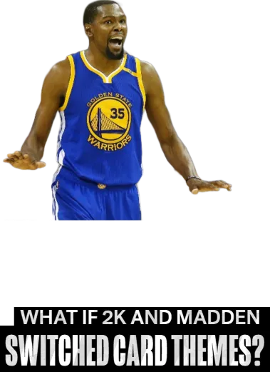 What if 2k and Madden  Switched card themes?