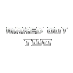 Maxed Out Two