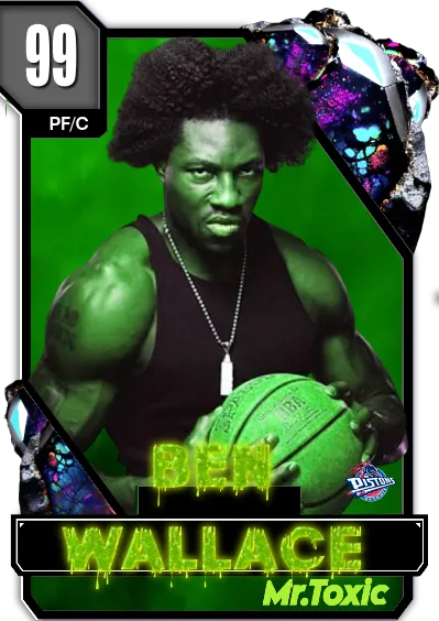 Mr.Toxic Ben Wallace