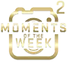 Moments Of The Week 2