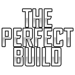 The Perfect Build