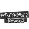 Out of Position 2 Reward