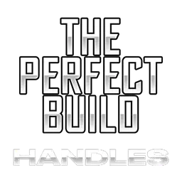 The Perfect Build: Handles