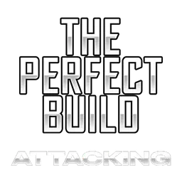 The Perfect Build: Attacking